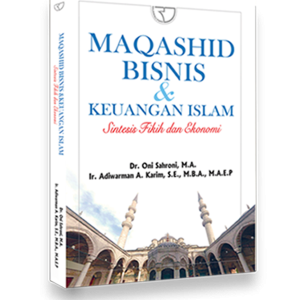 Maqashid Bisnis & Keuangan Islam - Sintesis Fikih dan Ekonomi