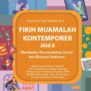 Fikih Muamalah Kontemporer Jilid 6 - Membahas Permasalahan Sosial dan Ekonomi Kekinian